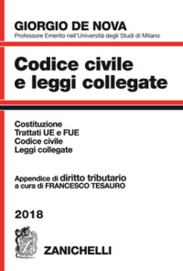 Codice civile e leggi collegate 2018. Con appendice di diritto tributario - Giorgio De Nova - Francesco Tesauro