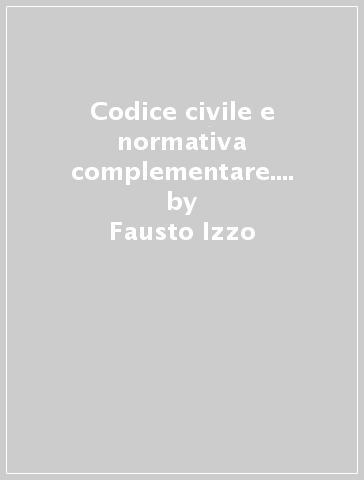 Codice civile e normativa complementare. Per le Scuole superiori. Con CD-ROM - De Luca - Petrucci - Fausto Izzo