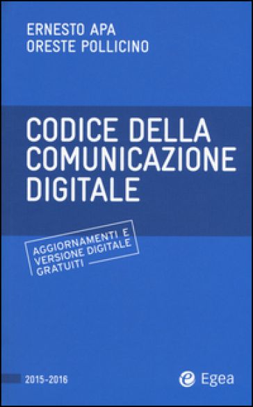 Codice della comunicazione digitale. Con aggiornamento online - Ernesto Apa - Oreste Pollicino