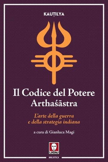 Il Codice del Potere (Arthastra) - Kauilya - Gianluca Magi