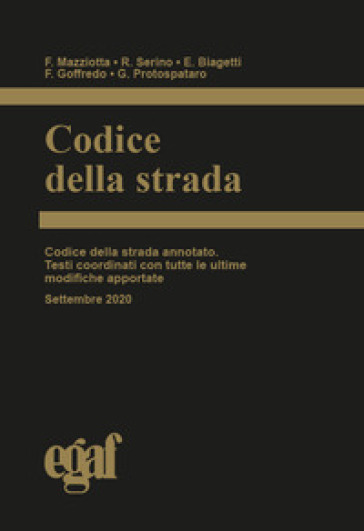 Codice della strada - Francesco Mazziotta - Roberto Serino - Emanuele Biagetti - Felice Goffredo - Giandomenico Protospataro