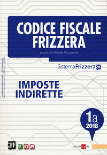 Codice fiscale Frizzera. Imposte indirette 2018. 1A.