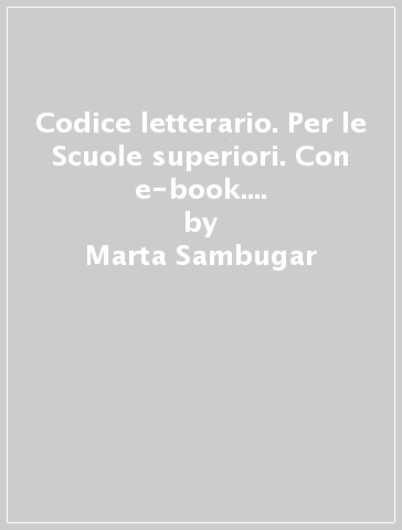 Codice letterario. Per le Scuole superiori. Con e-book. Con 2 espansioni online. Con libro: Percorsi. 2. - Marta Sambugar - Gabriella Salà