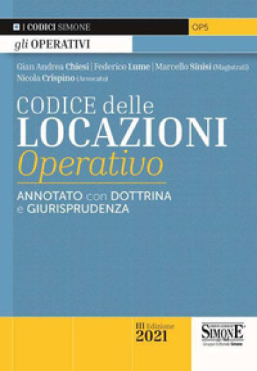 Codice delle locazioni operativo. Annotato con dottrina e giurisprudenza - Gian Andrea Chiesi - Federico Lume - Marcello Sinisi - Nicola Crispino