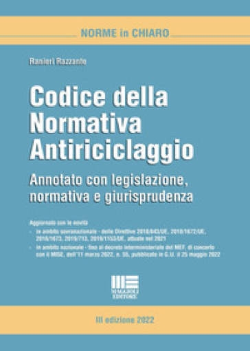 Codice della normativa antiriciclaggio. Annotato con legislazione, dottrina e giurisprudenza - Ranieri Razzante