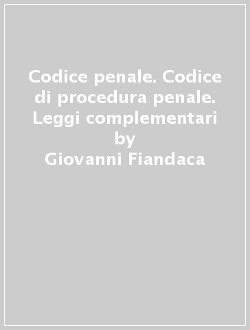Codice penale. Codice di procedura penale. Leggi complementari - Giovanni Fiandaca - Angelo Giarda