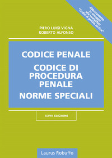 Codice penale, codice di procedura penale, norme speciali - Piero Luigi Vigna - Roberto Alfonso