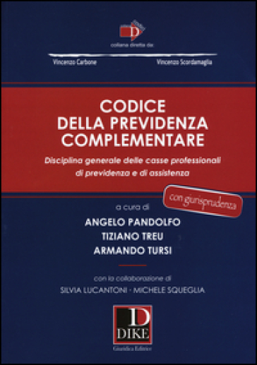 Codice della previdenza complementare. Disciplina generale delle casse professionali di previdenza e di assistenza