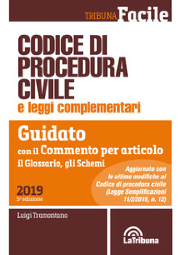 Codice di procedura civile e leggi complementari. Guidato con il commento per articolo, il glossario, gli schemi - Luigi Tramontano