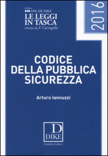 Codice della pubblica sicurezza pocket 2016 - Arturo Iannuzzi