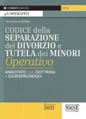 Codice della separazione del divorzio e tutela dei minori operativo. Annotato con dottrina e giurisprudenza