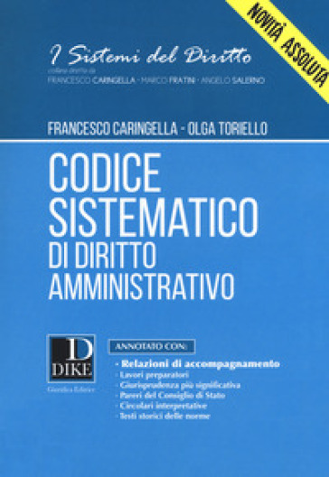 Codice sistematico di diritto amministrativo - Francesco Caringella - Olga Toriello