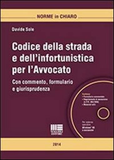 Codice della strada e dell'infortunistica per l'avvocato. Con CD-ROM - Davide Sole