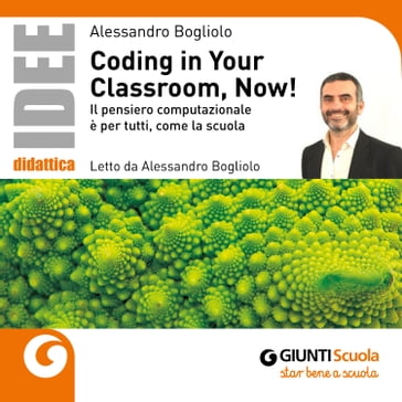 Coding in your classroom, now! - Alessandro Bogliolo