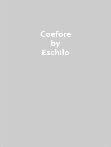 Coefore - Eschilo