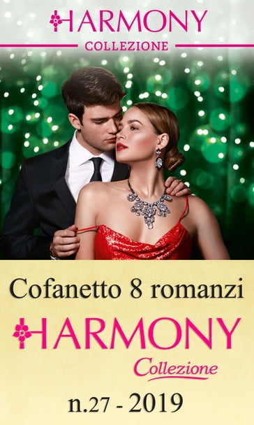 Cofanetto 8 Harmony Collezione n.27/2019 - Abby Green - Annie West - Caitlin Crews - Helen Bianchin - Julia James - Maisey Yates - Michelle Smart - Sharon Kendrick