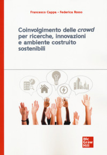 Coinvolgimento delle «crowd» per ricerche, innovazioni e ambiente costruito sostenibili - Francesco Cappa - Federica Rosso