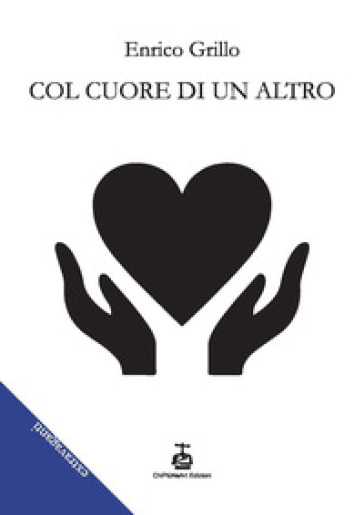 Col cuore di un altro - Enrico Grillo