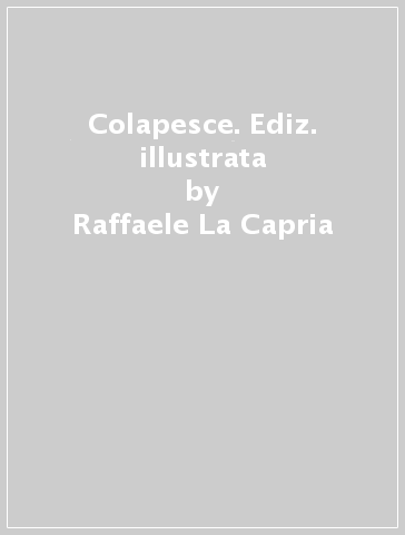 Colapesce. Ediz. illustrata - Raffaele La Capria