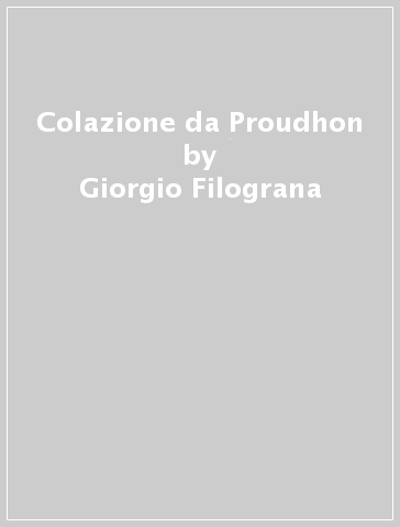 Colazione da Proudhon - Giorgio Filograna