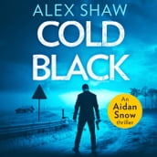 Cold Black: An explosive SAS action adventure crime thriller that will keep you hooked (An Aidan Snow SAS Thriller, Book 2)