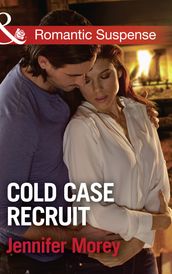 Cold Case Recruit (Mills & Boon Romantic Suspense) (Cold Case Detectives, Book 3)