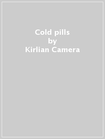 Cold pills - Kirlian Camera