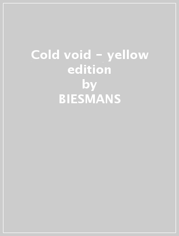 Cold void - yellow edition - BIESMANS