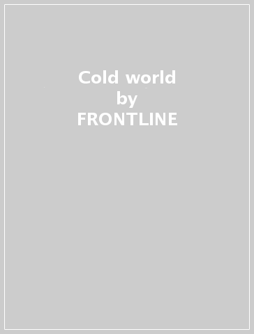 Cold world - FRONTLINE