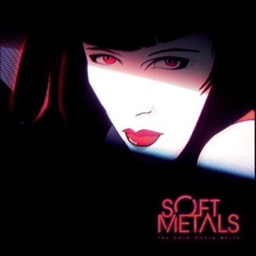 Cold world melts - Soft Metals