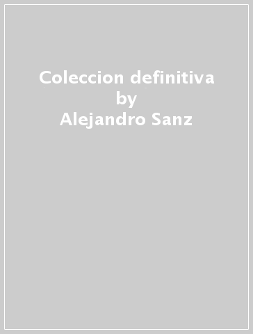 Coleccion definitiva - Alejandro Sanz