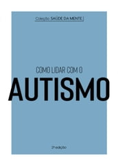 Coleção Saúde da Mente - Como lidar com o Autismo