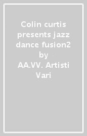 Colin curtis presents jazz dance fusion2