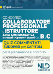 Collaboratore e istruttore dell area amministrativa Cat. B e C negli Enti Locali. Quiz commentati e simulazioni di concorso