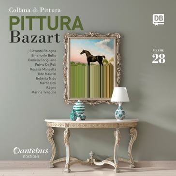 Collana di Pittura Bazart vol. 28 - - R4gno - Daniela Corigliano - Emanuele Buffo - Fulvio De Poli - Giovanni Bologna - Ilde Maurizi - Marco Poli - Marina Tencone - Roberta Nido - Rosalia Manzella