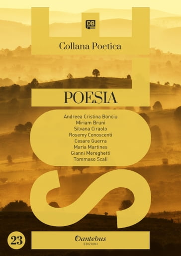 Collana Poetica Isole vol. 23 - - Gianni Mereghetti - Andreea Cristina Bonciu - Cesare Guerra - Maria Martines - Miriam Bruni - Rosemy Conoscenti - Silvana Ciraolo - Tommaso Scali