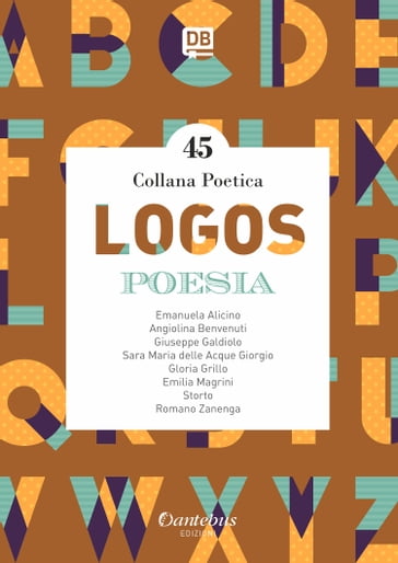 Collana Poetica Logos vol. 45 - - Storto - Angiolina Benvenuti - Emanuela Alicino - Emilia Magrini - Giuseppe Galdiolo - Gloria Grillo - Romano Zenenga - Sara Maria delle Acque Giorgio