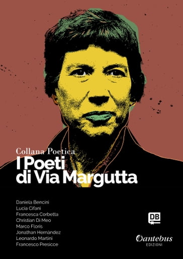 Collana Poetica I Poeti di Via Margutta vol. 78 - Daniela Bencini - Lucia Cifani - Francesca Corbetta - Christian Di Meo - Marco Floris - Jonathan Hernandez - Leonardo Martini - Francesco Presicce