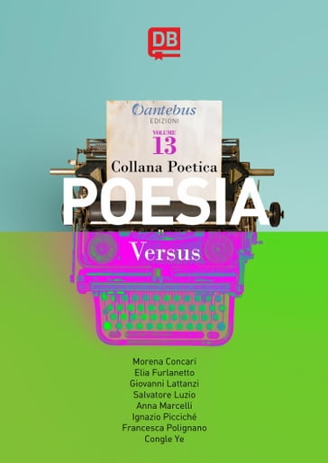 Collana Poetica Versus vol. 13 - Anna Marcelli - Congle Ye - Elia Furlanetto - Francesca Polignano - Giovanni Lattanzi - Ignazio Picciché - Morena Concari - Salvatore Luzio