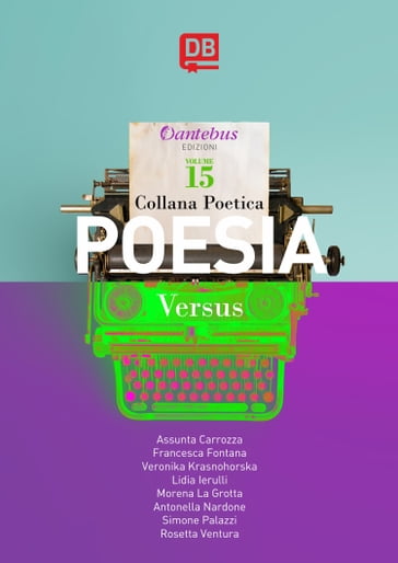 Collana Poetica Versus vol. 15 - Antonella Nardone - Assunta Carrozza - Francesca Fontana - Lidia Ierulli - Morena La Grotta - Rosetta Ventura - Simone Palazzi - Veronika Krasnohorska