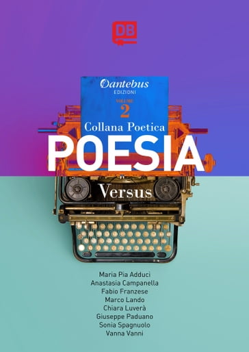 Collana Poetica Versus vol. 2 - Anastasia Campanella - Chiara Luverà - Fabio Franzese - Giuseppe Paduano - Marco Lando - Maria Pia Adduci - Sonia Spagnuolo - Vanna Vanni