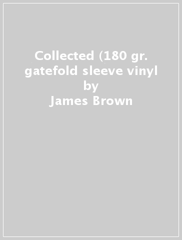 Collected (180 gr. gatefold sleeve vinyl - James Brown