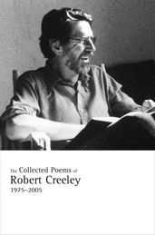 Collected Poems of Robert Creeley, 19752005