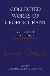 Collected Works of George Grant