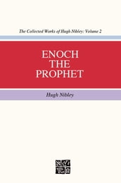 Collected Works of Hugh Nibley, Vol. 2: Enoch the Prophet