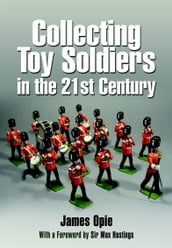 Collecting Toy Soldiers in the 21st Century
