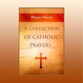 Collection of Catholic Prayers, A