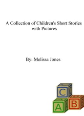 A Collection of Children s Short Stories with Pictures
