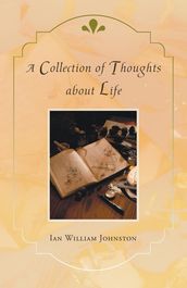A Collection of Thoughts About Life