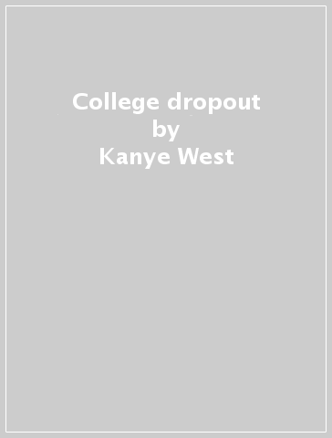 College dropout - Kanye West